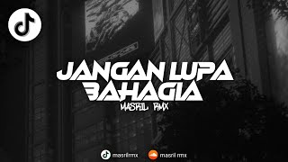 DJ JANGAN LUPA BAHAGIA REMIX VIRAL TIKTOK TERBARU 2026