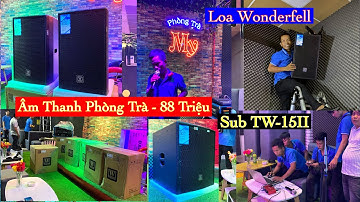 Rung Nhà Rồi “ Lắp Âm Thanh - Phòng Trà “ Đồng Bộ Loa Wonderfell - 88 Triệu. LH 0903010773