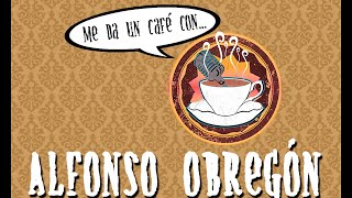 Me da un café con... Alfonso Obregón