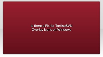 Is there a Fix for TortiseSVN Overlay Icons on Windows