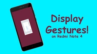 Enable Display Gestures On Redmi Note 4!