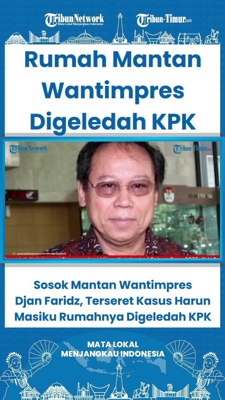 SHORT Sosok Mantan Wantimpres Djan Faridz, Terseret Kasus Harun Masiku Rumahnya Digeledah KPK