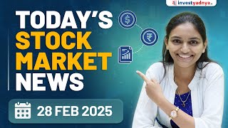 Today's Stock Market News - 28/2/2025 | Aaj ki Taaza Khabar
