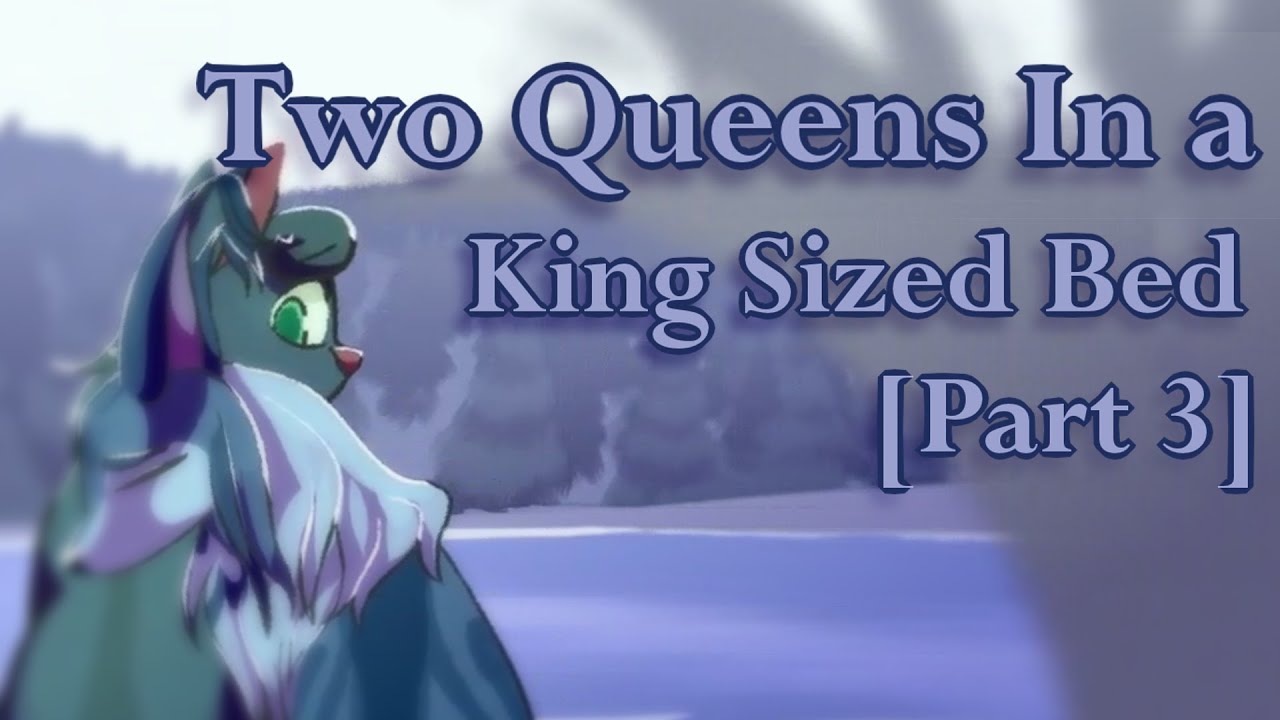 Two Queens In a King Sized Bed [Part 3 + Storyboard] YouTube