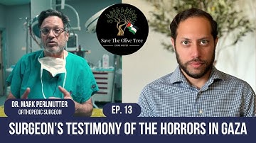 Surgeon’s Testimony Of The Horrors In Gaza | Dr. Mark Perlmutter | Ep. 13 | Save The Olive Tree