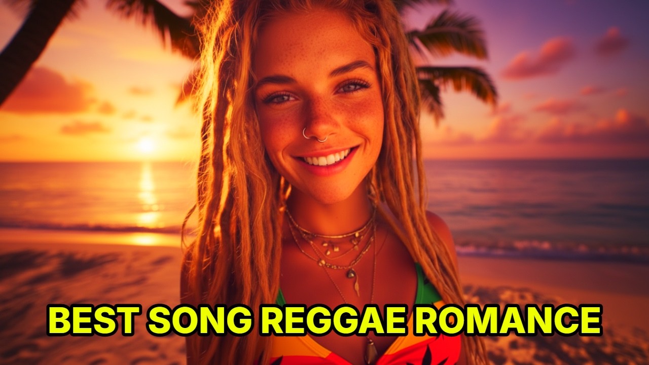 Best Romantic Reggae Love Song – Relaxing Reggae Music for Love, Peace and Happy Moments