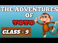 The adventures of toto  class 9 english chapter 2 explanation  education speaker