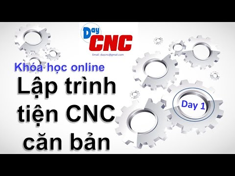 Day 1- Khóa học lập trình tiện CNC căn bản online, free