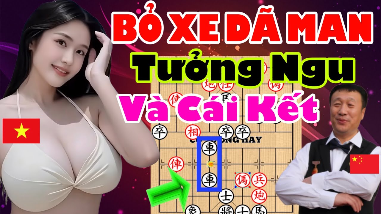 Cú Bỏ Xe Dã Man, Tưởng Em Ngu Người Khoái Và Cái Kết [Cờ Tướng Hay]