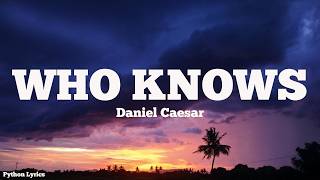 Daniel Caesar - Who Knows (Lyrics)