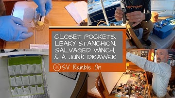 SV Ramble On | Closet Storage, Leaky Stanchion, Salvaged Winch and a Junk Drawer