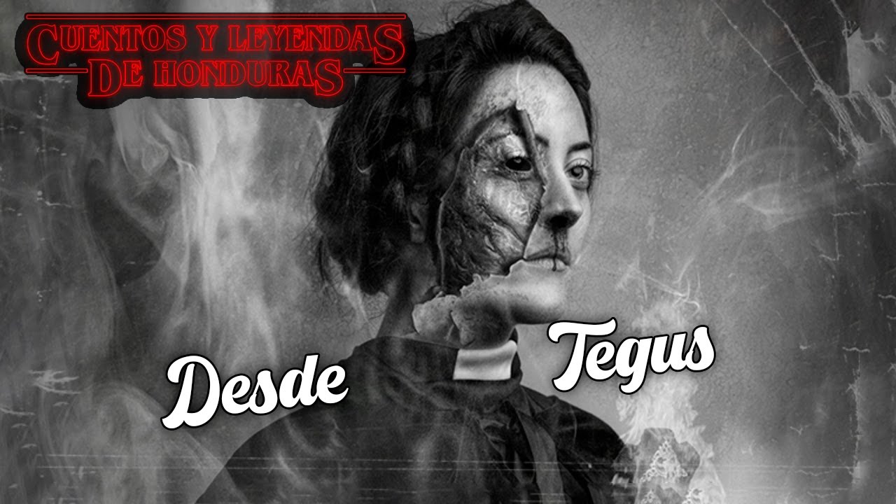 Desde Tegus | Cuentos y Leyendas de Honduras