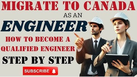 Become A Qualified Engineer in Canada as an Internationally Trained Professional: Step-by-Step Guide