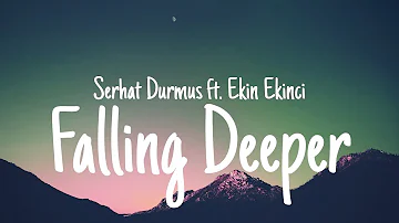 Serhat Durmus - Falling Deeper (Lyrics) Ft. Ekin Ekinci