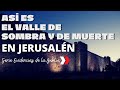 Evidencias de la Biblia, desde el lugar de los hechos - El Valle de la Muerte Jerusalén