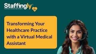 Transforming Your Healthcare Practice with a Virtual Medical Assistant