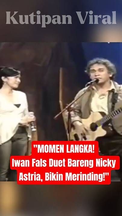 Moment Langka ketika Iwan Fals satu panggung dengan Nicky Astria!!#iwanfals #legend #musikindonesia