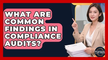 What Are Common Findings in Compliance Audits? | Business Law Pros News