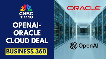 OpenAI en Oracle trekken $ 300 miljard voor rekenkracht | Business 360 | CNBC TV18