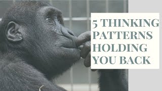 5 Thinking Patterns that Hold You Back from SUCCESS