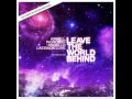 Axwell, Ingrosso, Angello & Laidback Luke - Leave The World Behind You (Original Mix)