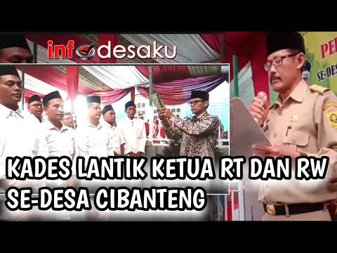 KADES CIBANTENG LANTIK KETUA RT DAN RW TERPILIH PERIODE 2019-2024