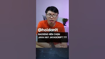 Backend chọn Java hay JavaScript để học ?