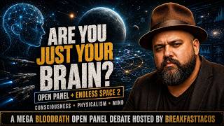 Are You Just Your Brain? | Open Panel Debate + Endless Space 2