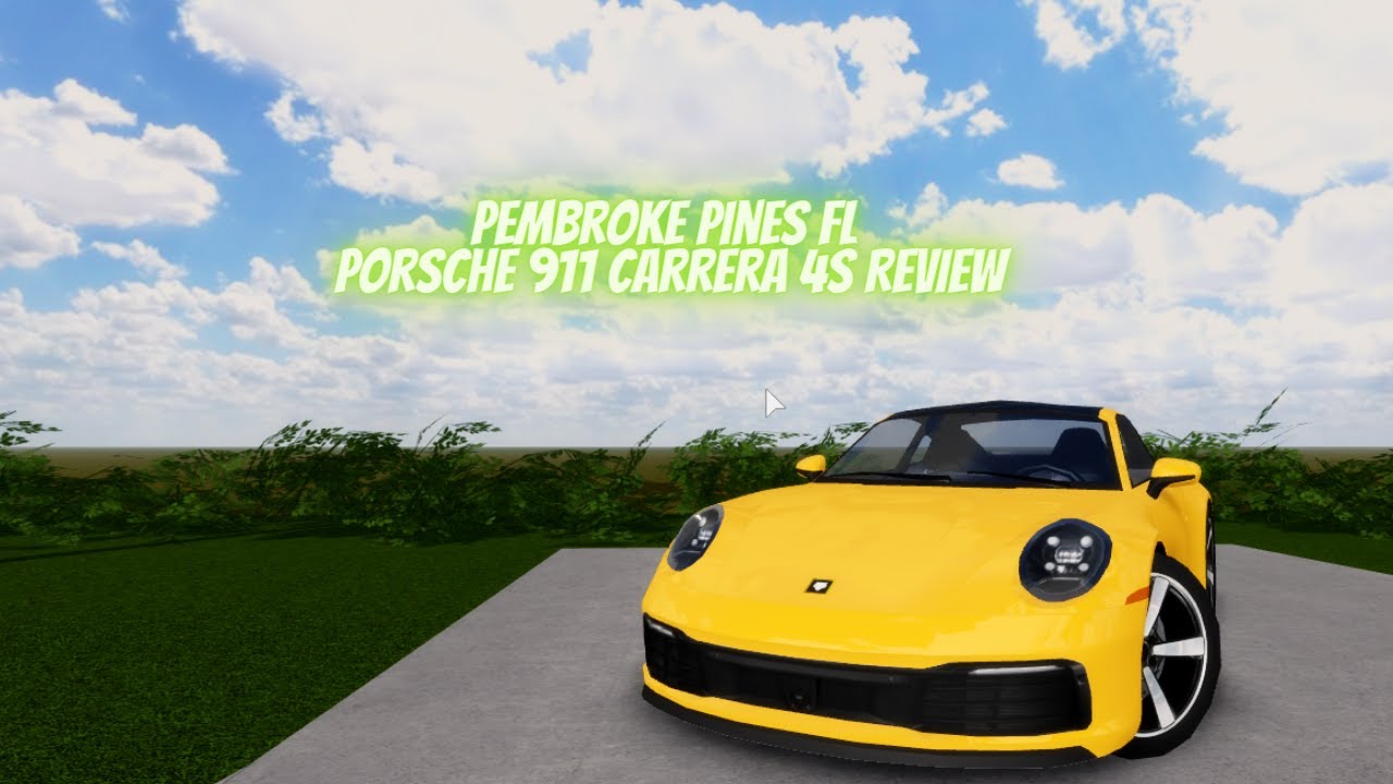 Porsche 911 Carrera 4S Car Review Pembroke Pines Fl Roblox YouTube