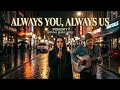 Always You, Always Us (Official Music)
