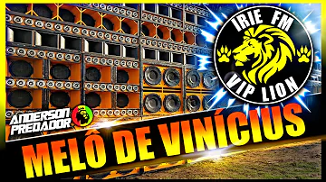 MELÔ DE VINÍCIUS MAIS UMA EXCLUSIVA IRIE FM VIP LION