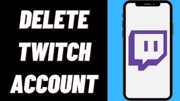 How To Delete Your Twitch Account On iPhone