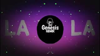 DJ LA LA LA SLOWED VIRAL TIKTOK REMIX ( DJ GENESIS REMIX )