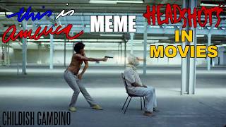 This Is America Meme - Headshots in movies