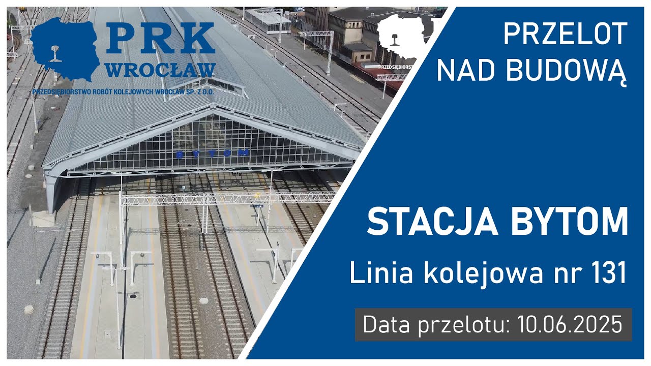 Przelot nad budową - linia kolejowa nr 131, stacja Bytom, 10.06.2025
