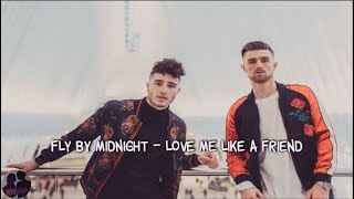 Fly By Midnight - Love Me Like a Friend