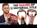 The failure of wwe universal championship