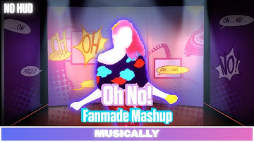 Oh No! | Just Dance (Fanmade Mashup)