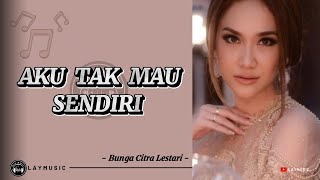 Aku Tak Mau Sendiri - Bunga Citra Lestari ( Lirik )