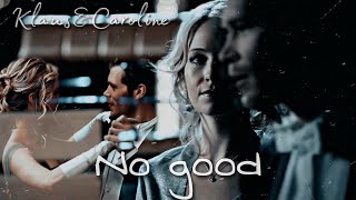 Klaus &amp; Caroline | No good