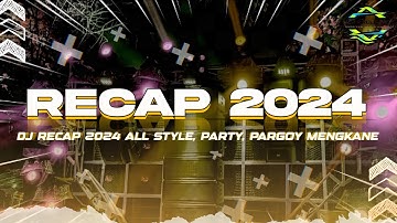 DJ RECAP 2024 ALL STYLE, PARGOY, OTNA, PARTY MENGKANE PALING VIRAL 2024