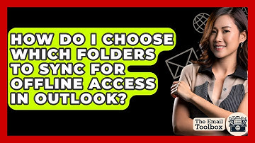 How Do I Choose Which Folders To Sync For Offline Access In Outlook? - TheEmailToolbox.com