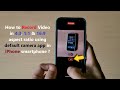 How To Record Video In 4 3 1 1 16 9 Aspect Ratio Using Default Camera App In IPhone Smartphone 