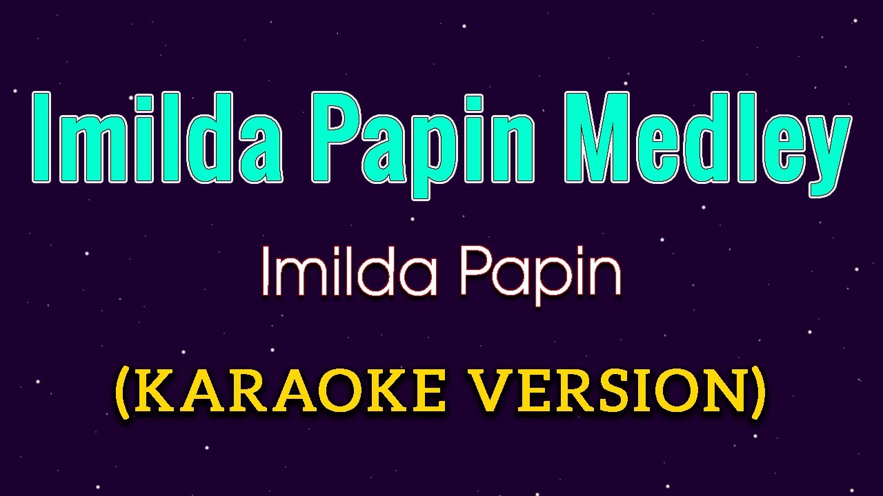 Imilda Papin Karaoke | Imilda Papin Medley