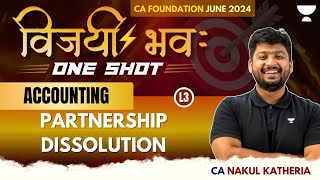 L3 | Partnership Dissolution | Accounting | विजयी भव: | CA Foundation June 2024 | CA Nakul Katheria