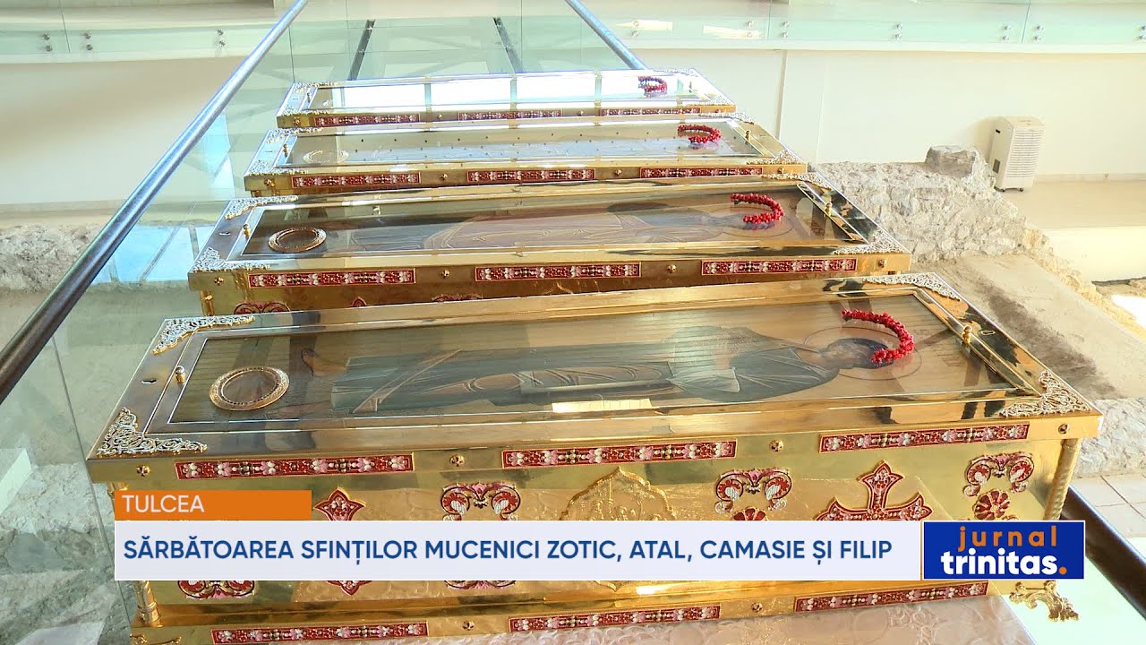 Sărbătoarea Sfinților Mucenici Zotic, Atal, Camasie și Filip, ocrotitorii Episcopiei Tulcii