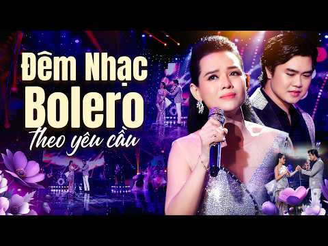 Đêm Nhạc Bolero Theo Yêu Cầu - Tuyệt Phẩm Bolero Song Ca Vạn Người Mê | Nhạc Vàng Trữ Tình Hay Nhất