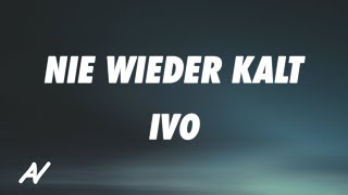 IVO - Nie wieder kalt (Lyrics)