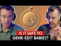 If We Can Make Genetically Engineered Designer Babies - Should We?