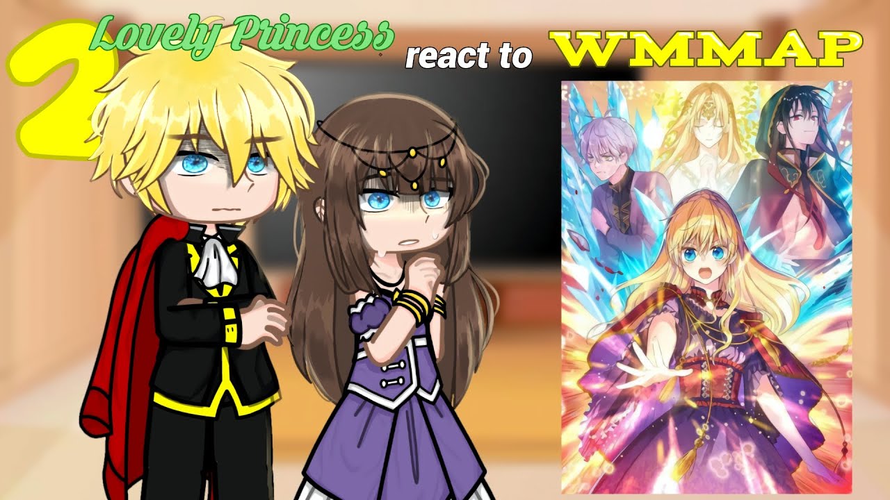 Lovely Princess react 𝒕𝒐 𝑾𝑴𝑴𝑨𝑷 ┃Part 2 ♡┃ 2/2
